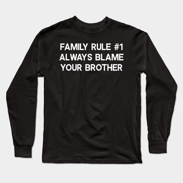 Always Blame Your Brother Long Sleeve T-Shirt by trendynoize